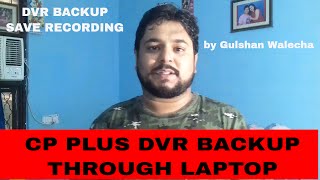 How to CP Plus DVR Backup Throgh Laptop [upl. by Paten938]