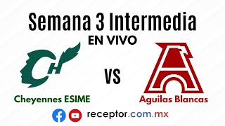 Cheyennes Zacatenco vs Aguilas Blancas IPN  EN VIVO  Semana 3 Intermedia ONEFA 2024 [upl. by Ellerad]