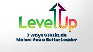 3 Ways Gratitude Makes You a Better Leader [upl. by Aibos4]