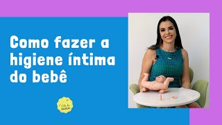 COMO FAZER A HIGIENE ÍNTIMA DO BEBÊ [upl. by Nyladnor]