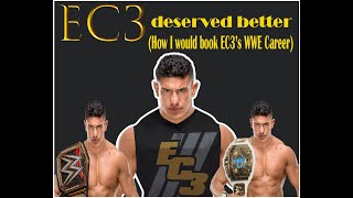 EC3 deserved better How I would Book EC3s WWE Career [upl. by Senskell207]