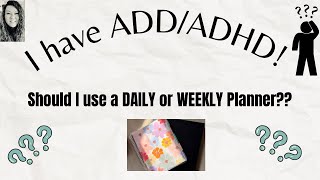 Should I Use a DAILY or WEEKLY planner if I have ADDADHD 🤔 [upl. by Gariepy737]