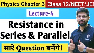 Chapter3 Lecture4  Series and Parallel combination of resistance Numerical  Class12 JEE NEET CBSE [upl. by Aicenek]