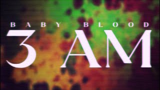 3 AM  Baby Blood Official Lyric Video [upl. by Caiaphas]