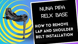 Nuna Pipa Relx Base How to Remove Lap and Shoulder Belt Installation [upl. by Acirehs925]