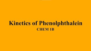 Kinetics of Phenolphthalein [upl. by Enilarak590]