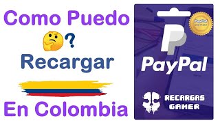 🥇 Como Puedo Recargar Una Cuenta de PayPal En COLOMBIA Sin Tarjeta Ni Cuenta Bancaria Facil y Rapido [upl. by Pax]