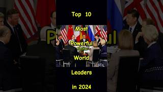 Top 10 Most Powerful World Leaders in 2024  Meet the Global Powerhouses shorts top10 leaders [upl. by Ahsiliw]