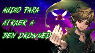 Audio Para Atraer A Ben Drowned ¿Sirve 🤨 [upl. by Ylrbmik22]