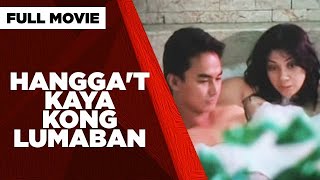 HANGGAT KAYA KONG LUMABAN Gardo Verzosa Via Veloso Emilio Garcia amp Assunta de Rossi  Full Movie [upl. by Izabel367]