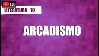 Arcadismo  Literatura  Aula 10 [upl. by Australia]