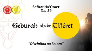 Sefirat ha Omer 16º Dia Geburah shebe Tiferet [upl. by Anehs]