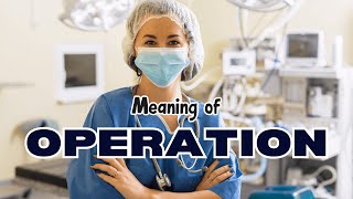 What is the meaning of Operation [upl. by Janiuszck]