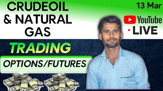 Live trading mcx  13 March  crude oil amp natural gas  commodity trading live  mcxlive [upl. by Acker]