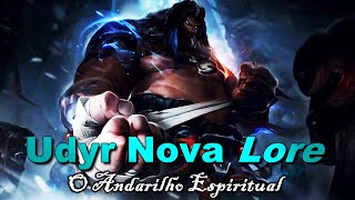 Udyr NOVA HistóriaLore O Andarilho Espiritual de League of Legends [upl. by Anelim60]