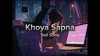 Khoya Sapna  A Song of Lost Dreams New Sad viral music [upl. by Niessuh]