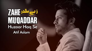 Zahe Muqaddar  Naat  Atif Aslam  Ramadan Special  Ai Vocals [upl. by Noiro182]