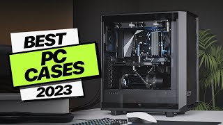 Best PC Cases for 2023 Stylish amp Functional [upl. by Thoer]