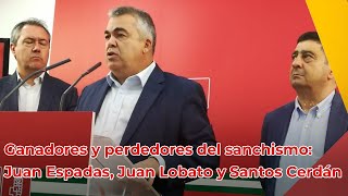 Ganadores y perdedores del sanchismo Juan Espadas Juan Lobato y Santos Cerdán [upl. by Page]