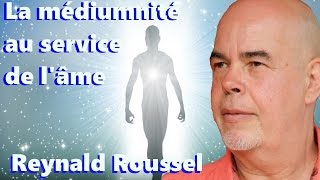 Reynald Roussel  La médiumnité au service de lâme  Les Sentiers du Réel [upl. by Gnilrets]