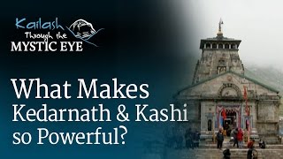 What Makes Kedarnath and Kashi so Powerful  Sadhguru [upl. by Ynor]