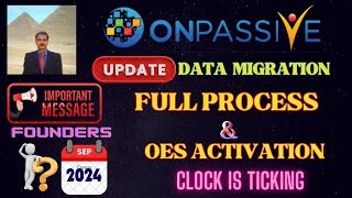 ONPASSIVE FOUNDERS UPDATE DATA MIGRATION FULL PROCESS OES ACTIVATION SEPT 2024 LATEST UPDATE [upl. by Nois172]