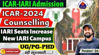 ICARIARI Admission 2024  Seats Increase with New IARI hub  ICAR Counselling 2024  ICAR UGPGAll [upl. by Griffis837]