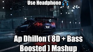 Ap Dhillon Mashup 8D  Bass Boosted Use Headphone 🎧 [upl. by Brendis]