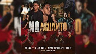 Pusho Ft Alex Rose Myke Towers amp Lyanno  No Aguanto [upl. by Doehne]