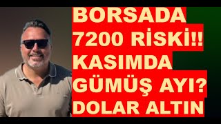 Borsa da 7200 RİSKİ Kasım da  Gümüş ayı mı olacak  Altın [upl. by Way]