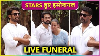 Shabir Hiten Sharad amp Other TV Stars Emotional At Vikas Sethis Last Rites  Live Visuals [upl. by Clarance448]