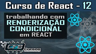 Como usar o recurso de Renderização condicional em React  Curso de React  Aula 12 [upl. by Tulley802]