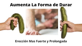 Como Tener Erección Mas Fuerte y Prolongada  Razones Para Una Erección Debil y Como Durar Más [upl. by Neerom]