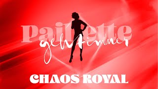 Paillette geht immer x Chaos Royal [upl. by Bhatt]