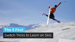 The 5 First Switch Tricks to Learn on Skis [upl. by Eliott667]