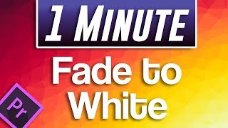 Premiere Pro CC  How to Fade to White [upl. by Sandstrom]