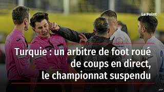 Turquie  un arbitre de foot roué de coups en direct le championnat suspendu [upl. by Laurin]