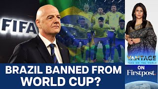 Why 5time Winner Brazil Could be Banned From the 2026 FIFA World Cup  Vantage with Palki Sharma [upl. by Emerej304]