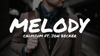 Cadmium  Melody ft Jon Becker Lyrics Video [upl. by Ker]