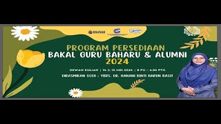 PROGRAM PERSEDIAAN GURU BAHARU amp ALUMNI 2024 [upl. by Stouffer]