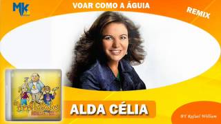 Alda Célia  Voar Como a Águia remix  CD Os Arrebatados Remix 1 [upl. by Eilime537]