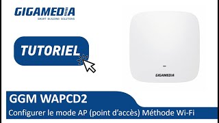 GGM WAPCD2 Configurer le Mode AP Point dAccès Méthode WiFi [upl. by Eceirahs947]