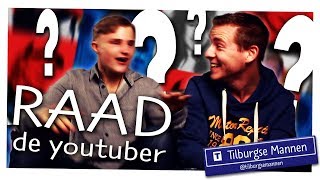 RAAD de YOUTUBER  Rara wie is het  Tilburgse Challenge [upl. by Nereids]