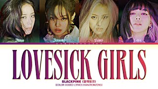 BLACKPINK 블랙핑크 Lovesick Girls Color Coded Lyrics HanRomEng [upl. by Namrak]