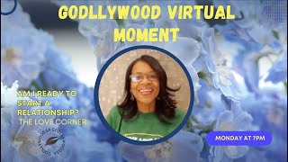 Godllywood virtual moments  The Love corner  Am I ready to start a relationship [upl. by Eilrahs136]