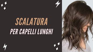 Scalatura capelli lunghi per chi cerca un grande effetto [upl. by Annawek]