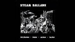 Harry Boardman Kempion Jon Raven Tony Rose  Steam Ballads Entire Record [upl. by Laux]