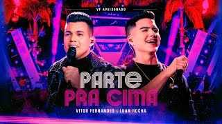 PARTE PRA CIMA  Vitor Fernandes e Luan Rocha DVD VF Apaixonado [upl. by Rosario]