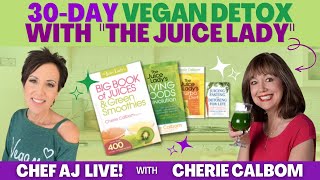 30 Day Vegan Detox with “The Juice Lady”  Chef AJ LIVE with Cherie Calbom [upl. by Sugar]