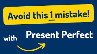 Do NOT make this 1 mistake with the Present Perfect [upl. by Bruning]